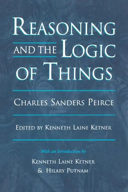 Reasoning and the Logic of Things: The Cambridge Conferences Lectures of 1898 - Paperback