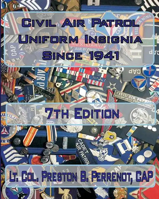 Civil Air Patrol Uniforms and Insignia Since 1941, 7th Edition - Paperback