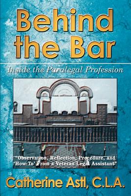 Behind the Bar: Inside the Paralegal Profession - Paperback