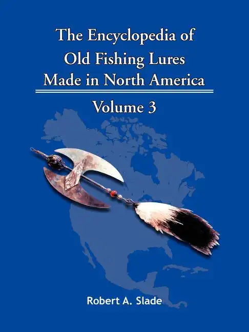 The Encyclopedia of Old Fishing Lures: Made in North America - Paperback