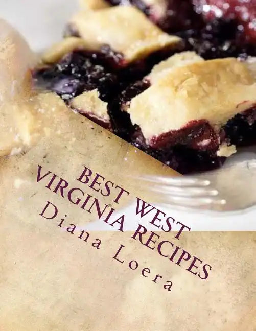 Best West Virginia Recipes: From Pepperoni Rolls to West Virginia Pie - Paperback