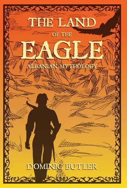 The Land of the Eagle: Albanian Mythology - Hardcover