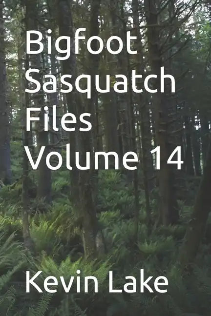 Bigfoot Sasquatch Files Volume 14 - Paperback