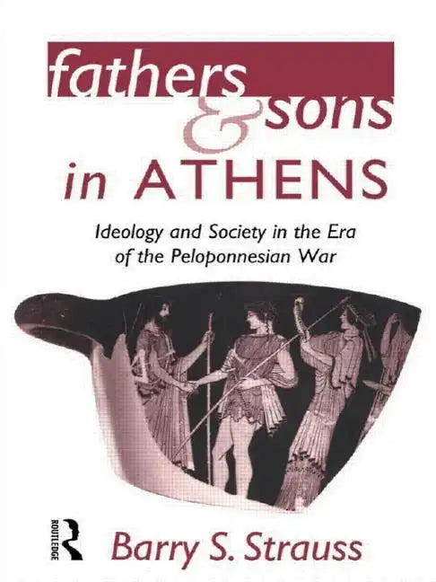 Fathers and Sons in Athens: Ideology and Society in the Era of the Peloponnesian War - Paperback