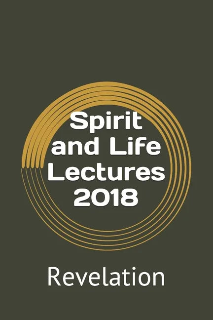 Spirit and Life Lectures 2018: Revelation - Paperback