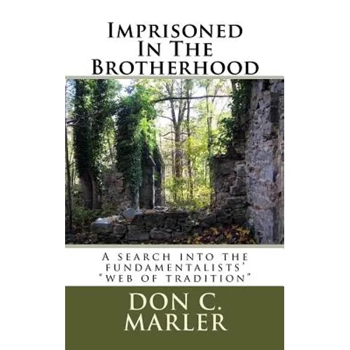 Imprisoned In The Brotherhood: A search into the fundamentalists' 