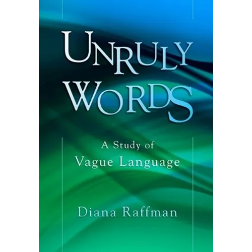 Unruly Words: A Study of Vague Language - Hardcover