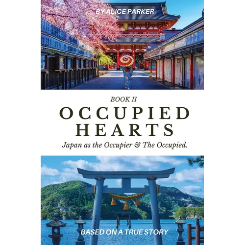 Occupied Hearts II: Japan ss the Occupier & the Occupied. - Paperback