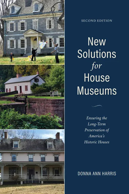 New Solutions for House Museums: Ensuring the Long-Term Preservation of America's Historic Houses - Paperback