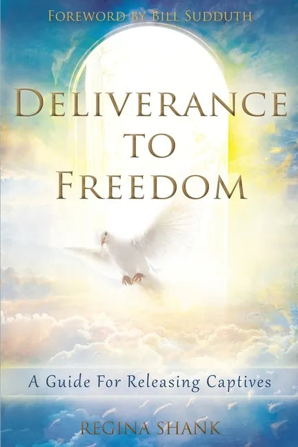 Deliverance To Freedom: A Guide For Releasing Captives - Paperback