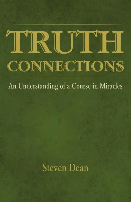 Truth Connections: An Understanding of a Course in Miracles - Paperback