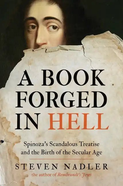 A Book Forged in Hell: Spinoza's Scandalous Treatise and the Birth of the Secular Age - Paperback