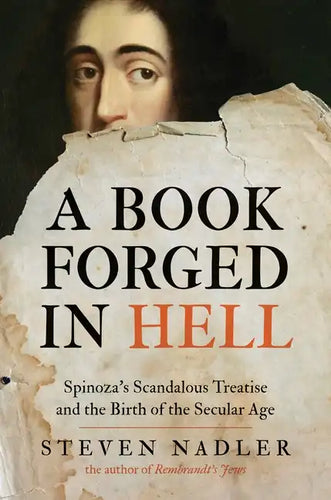 A Book Forged in Hell: Spinoza's Scandalous Treatise and the Birth of the Secular Age - Paperback