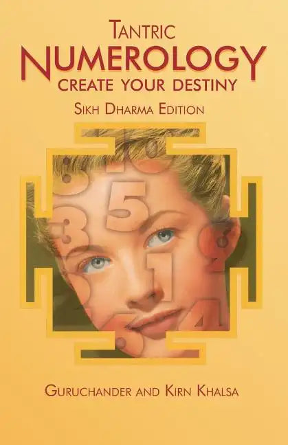 Tantric Numerology: Create Your Destiny: Sikh Dharma Editation - Paperback