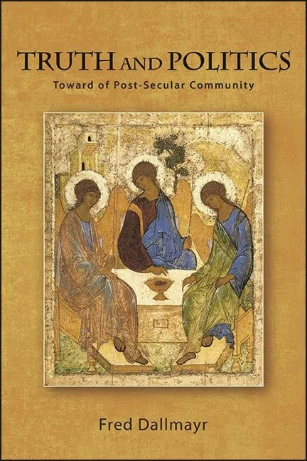 Truth and Politics: Toward a Post-Secular Community - Hardcover