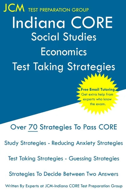 Indiana CORE Social Studies-Economics - Test Taking Strategies: Indiana CORE 048 Exam - Free Online Tutoring - Paperback