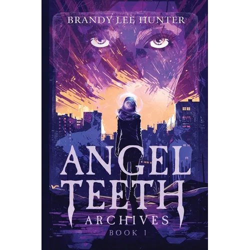 Angel Teeth Archives: Book One: Evolved Whispers - Paperback