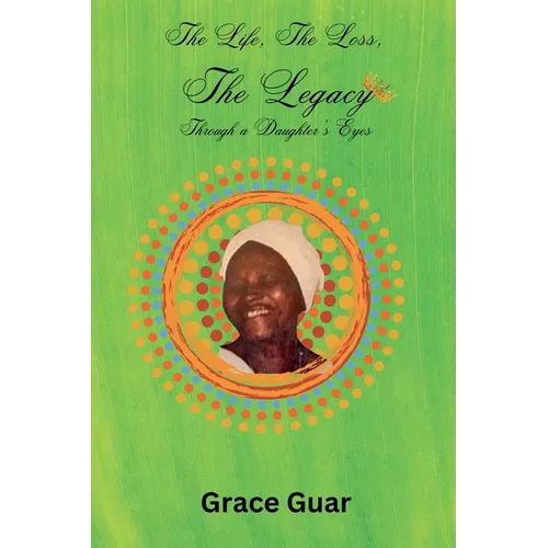 The Life, The Loss...... The Legacy: Through A Daughter's Eyes - Paperback