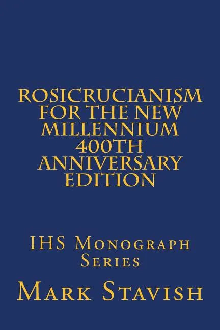 Rosicrucianism for the New Millennium - 400th Anniversary Edition: IHS Monograph Series - Paperback