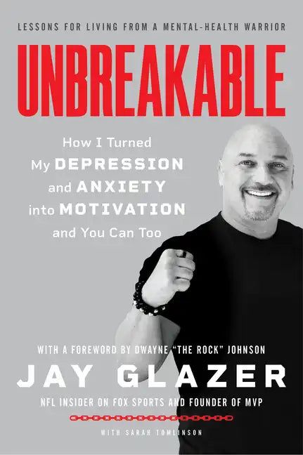 Unbreakable: How I Turned My Depression and Anxiety Into Motivation and You Can Too - Paperback