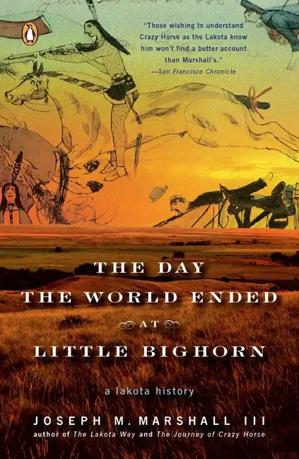 The Day the World Ended at Little Bighorn: A Lakota History - Paperback