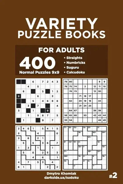 Variety Puzzle Books for Adults - 400 Normal Puzzles 9x9: Straights, Numbricks, Suguru, Calcudoku (Volume 2) - Paperback