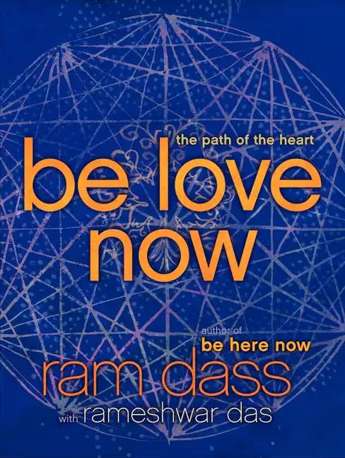 Be Love Now: The Path of the Heart - Paperback