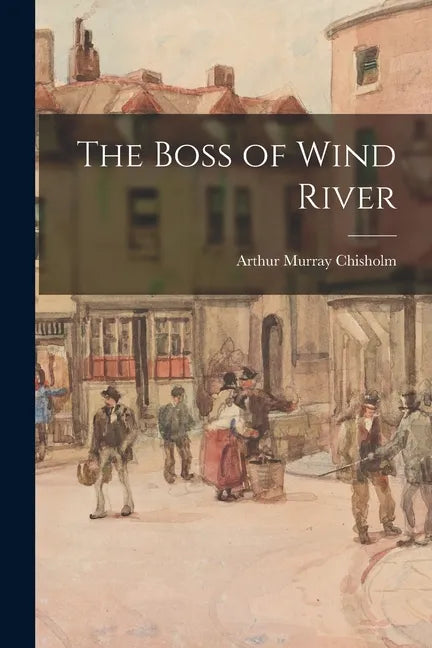 The Boss of Wind River - Paperback
