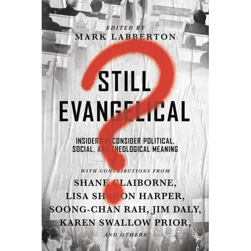Still Evangelical?: Insiders Reconsider Political, Social, and Theological Meaning - Paperback