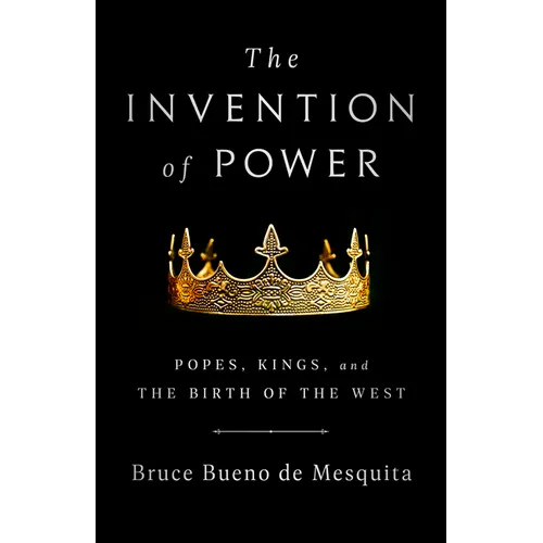 The Invention of Power: Popes, Kings, and the Birth of the West - Paperback