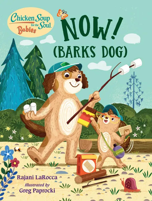 Chicken Soup for the Soul Babies: Now! (Barks Dog) - Board Book