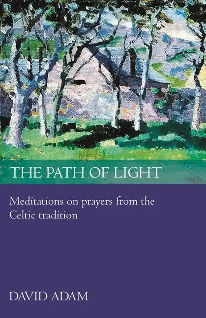 The Path of Light: Meditations and Prayers from the Celtic Tradition - Paperback