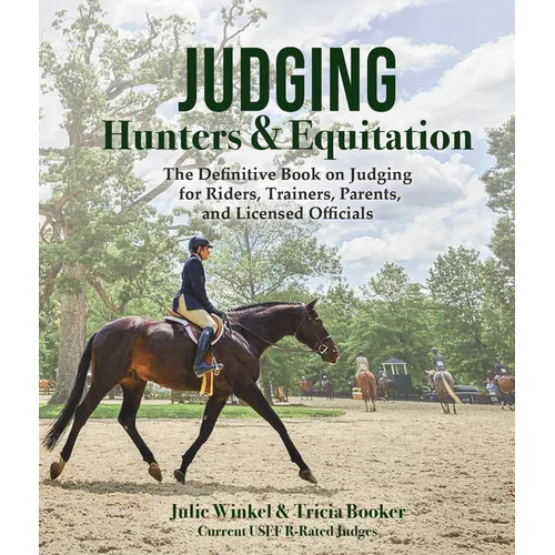Judging Hunters and Equitation: The Definitive Book on Judging for Riders, Trainers, Parents, and Licensed Officials - Hardcover