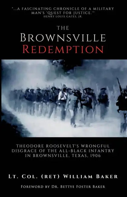 The Brownsville Redemption: Theodore Roosevelt's Wrongful Disgrace of the All-Black 25th Infantry in Brownsville, Texas, 1906 - Paperback