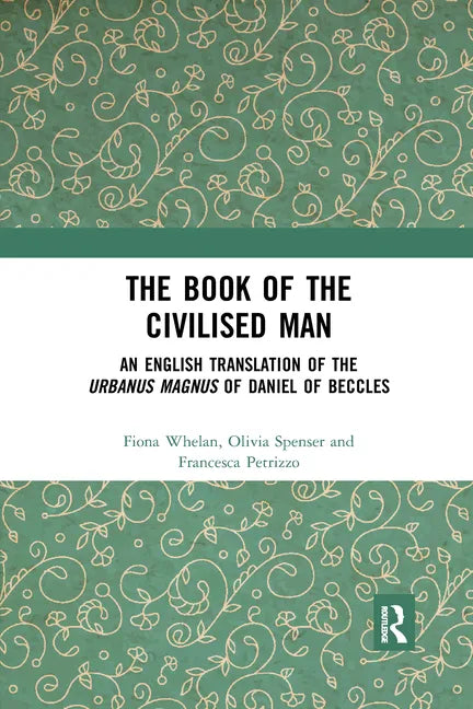 The Book of the Civilised Man: An English Translation of the Urbanus Magnus of Daniel of Beccles - Paperback
