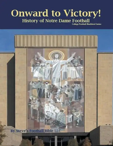 Onward to Victory! History of Notre Dame Fighting Irish Football - Paperback