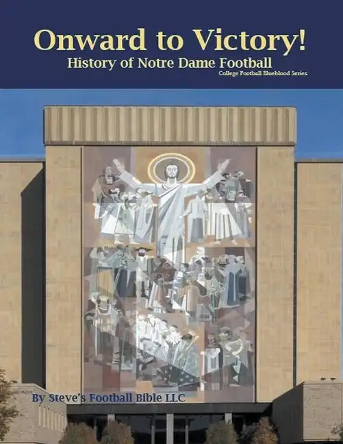 Onward to Victory! History of Notre Dame Fighting Irish Football - Paperback