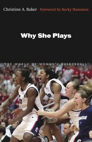 Why She Plays: The World of Women's Basketball - Paperback