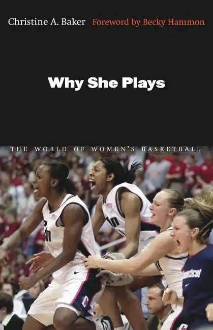 Why She Plays: The World of Women's Basketball - Paperback