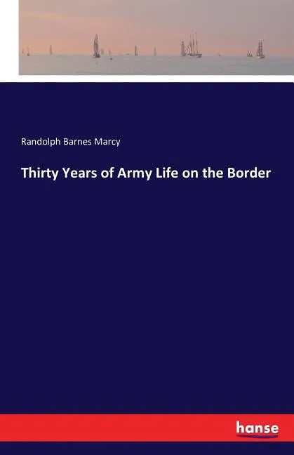 Thirty Years of Army Life on the Border - Paperback