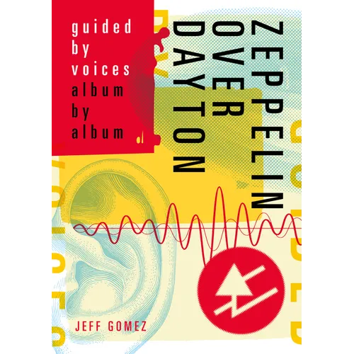 Zeppelin Over Dayton: Guided by Voices Album by Album - Paperback