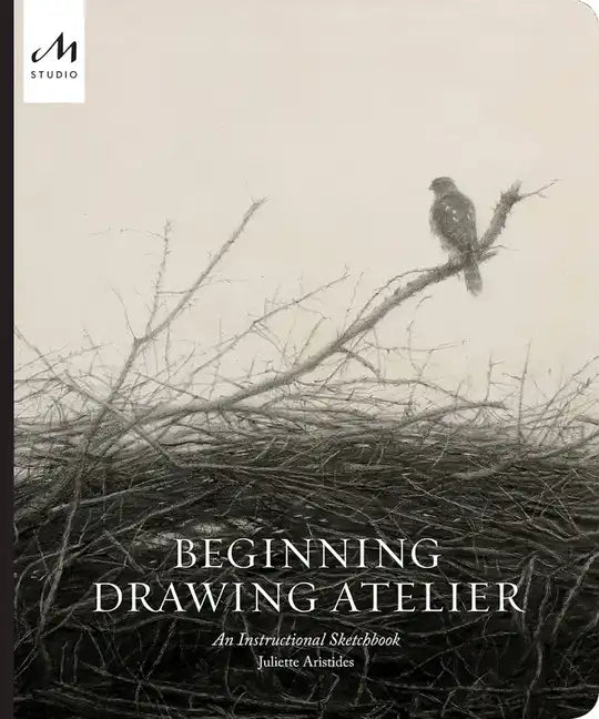 Beginning Drawing Atelier: An Instructional Sketchbook - Hardcover