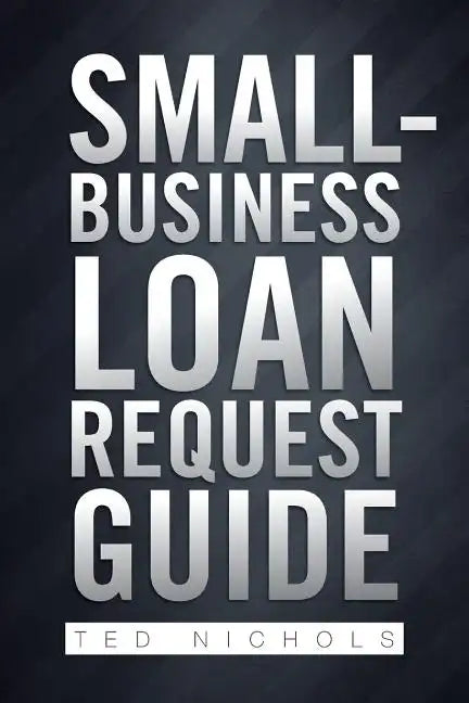 Small Business Loan Request Guide - Paperback