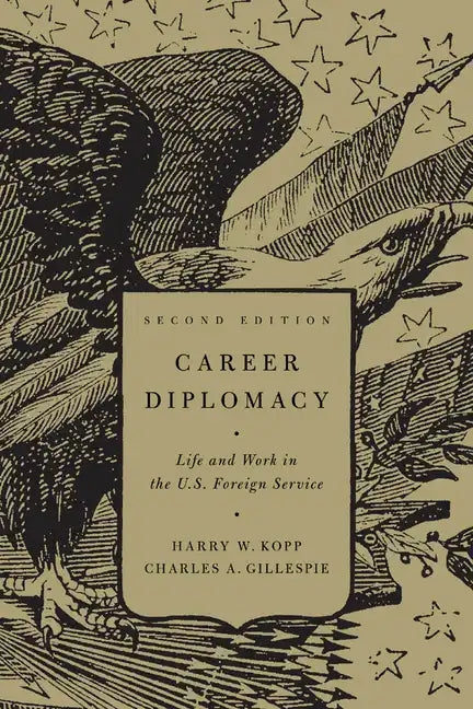 Career Diplomacy: Life and Work in the U.S. Foreign Service, Second Edition - Paperback