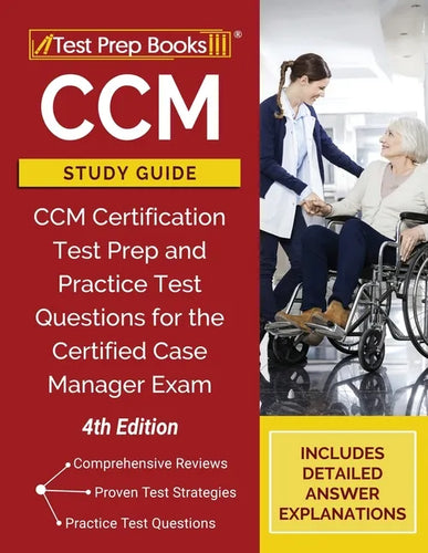 CCM Study Guide: CCM Certification Test Prep and Practice Test Questions for the Certified Case Manager Exam [4th Edition] - Paperback