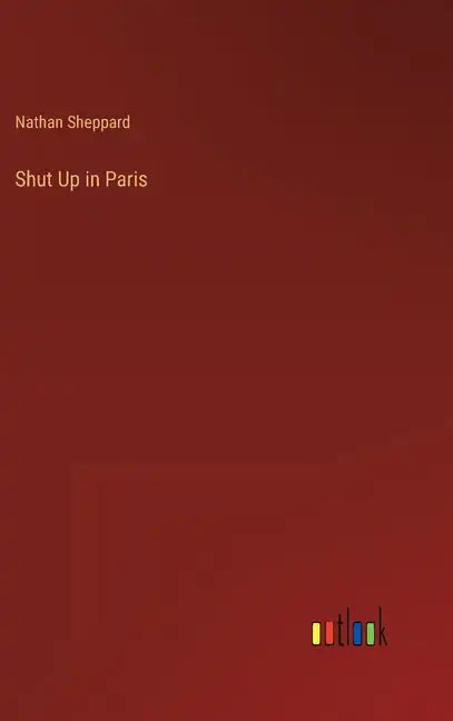 Shut Up in Paris - Hardcover
