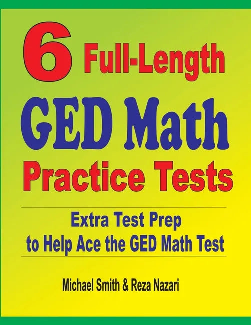 6 Full-Length GED Math Practice Tests: Extra Test Prep to Help Ace the GED Math Test - Paperback