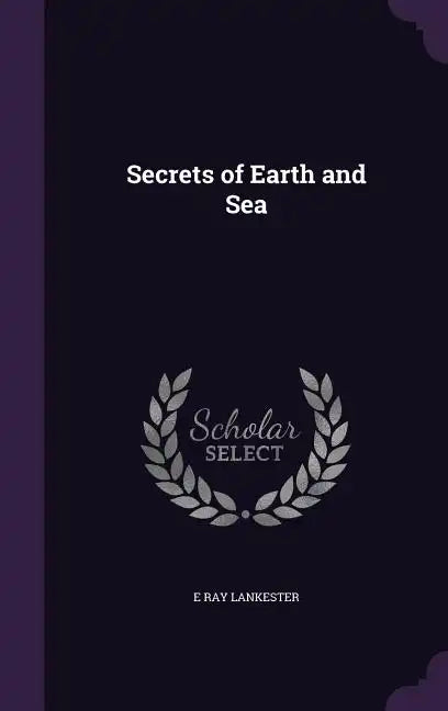 Secrets of Earth and Sea - Hardcover