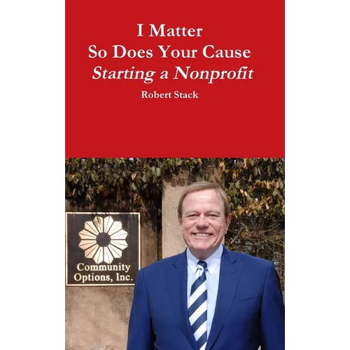 I Matter - So Does Your Cause - Starting a Nonprofit - Hardcover