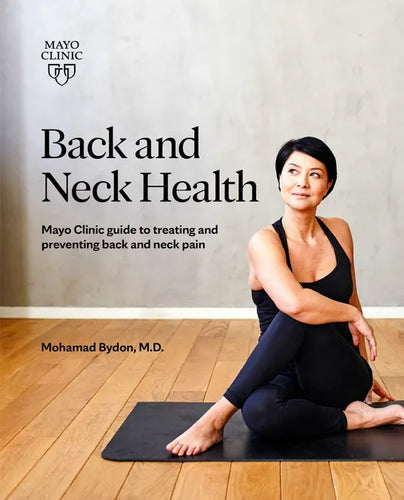 Back and Neck Health: Mayo Clinic Guide to Treating and Preventing Back and Neck Pain - Paperback